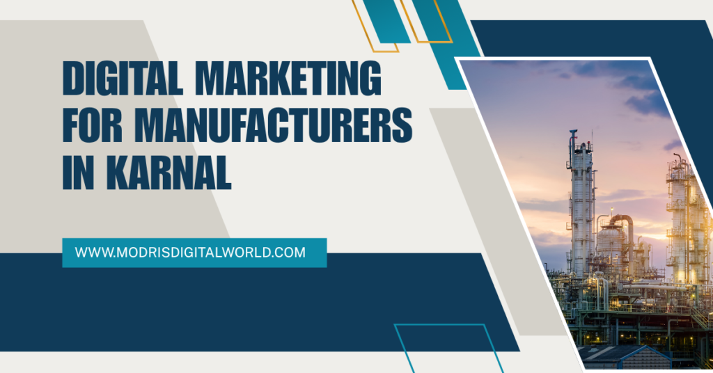 Digital Marketing for Manufacturers in Karnal: Growing Your Business Online digital marketing for manufacturers in karnal